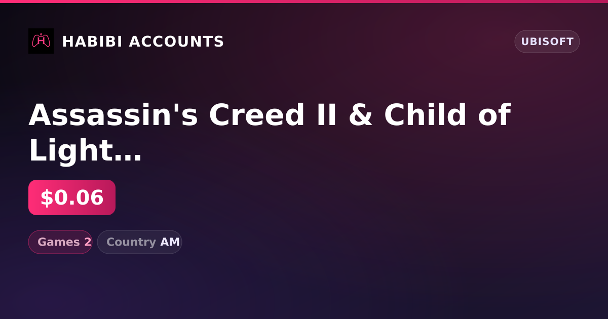 Assassin's Creed II & Child of Light | 2 Games — HabibiAccounts