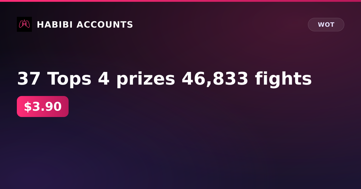 37 Tops 4 prizes 46,833 fights — HabibiAccounts