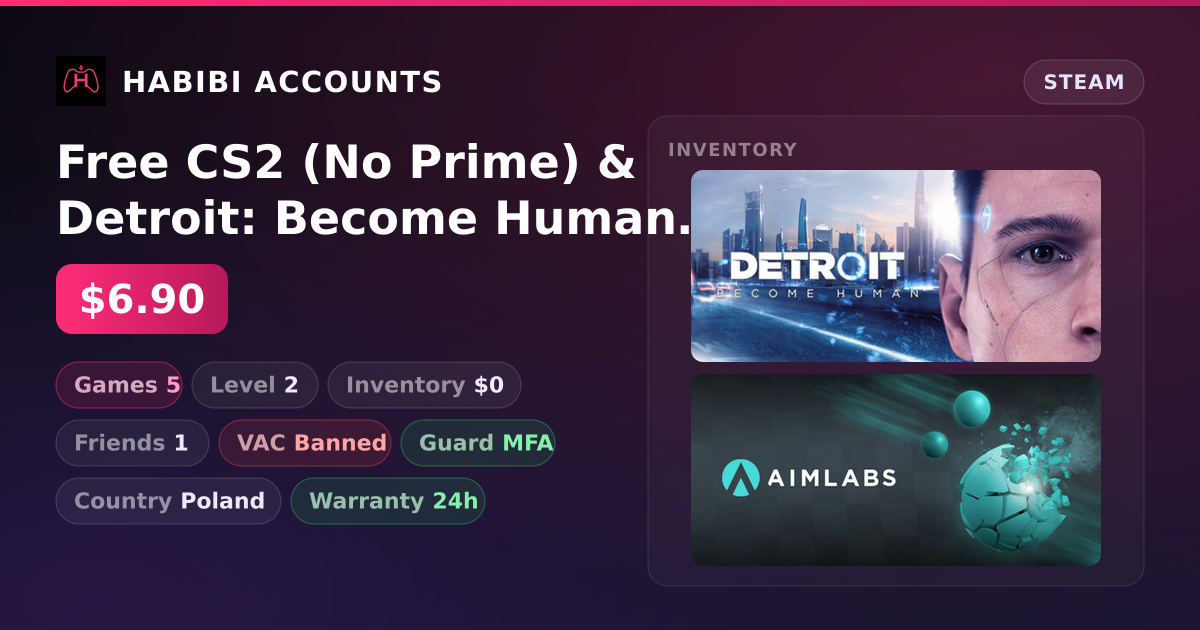 Free CS2 (No Prime) & Detroit: Become Human | Has VAC — HabibiAccounts