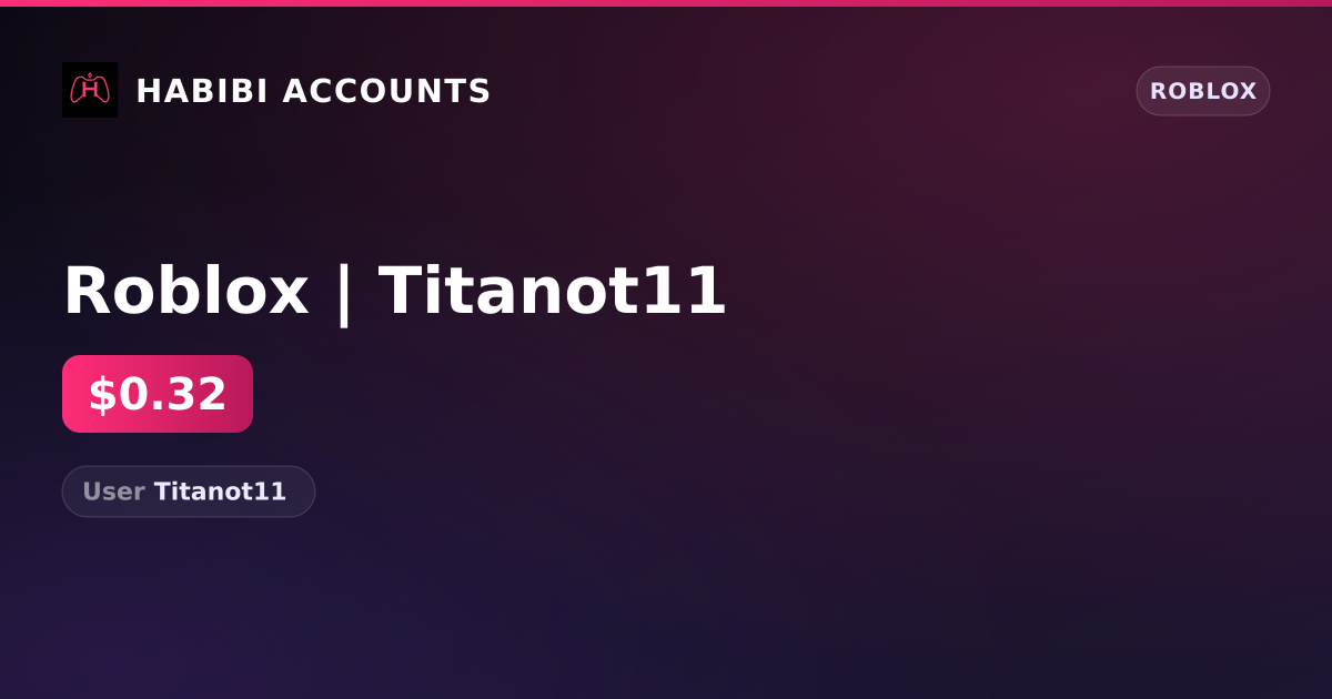 Roblox | Titanot11 — HabibiAccounts