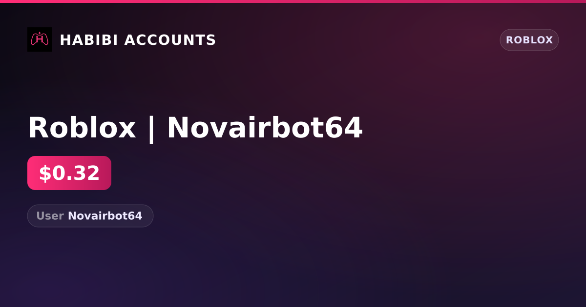 Roblox | Novairbot64 — HabibiAccounts