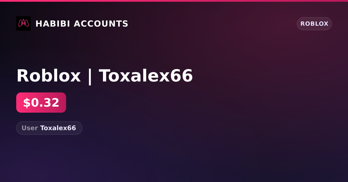 Roblox | Toxalex66 — HabibiAccounts