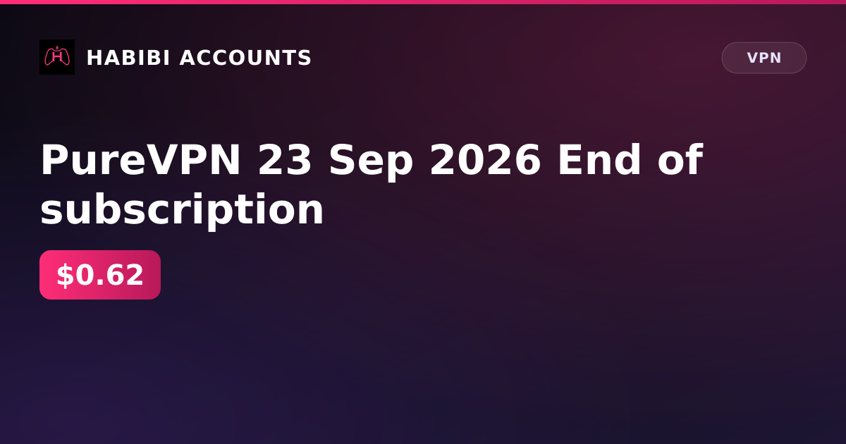 PureVPN 23 Sep 2026 End of subscription — HabibiAccounts