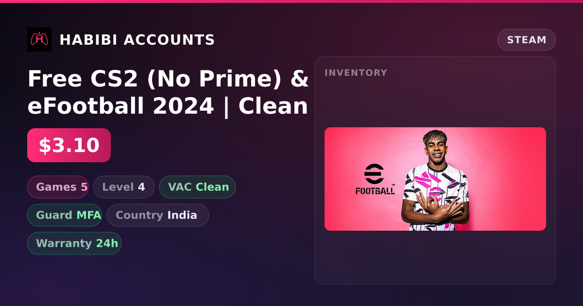 Free CS2 (No Prime) & eFootball 2024 | Clean — HabibiAccounts