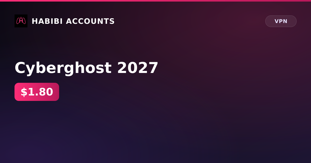 Cyberghost 2027 — HabibiAccounts