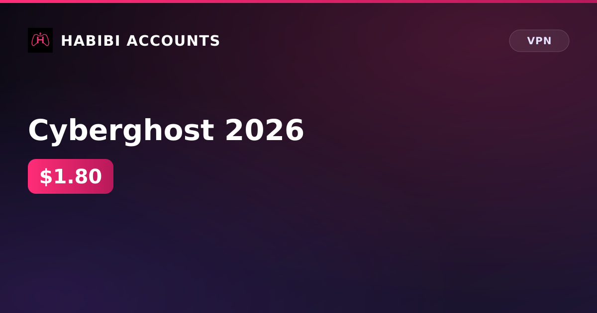 Cyberghost 2026 — HabibiAccounts