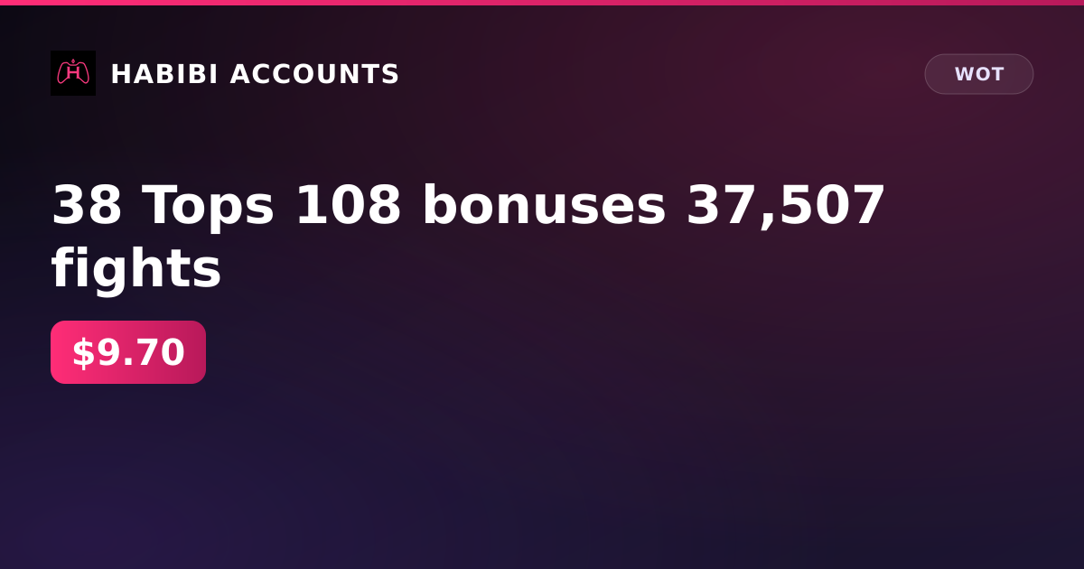38 Tops 108 bonuses 37,507 fights