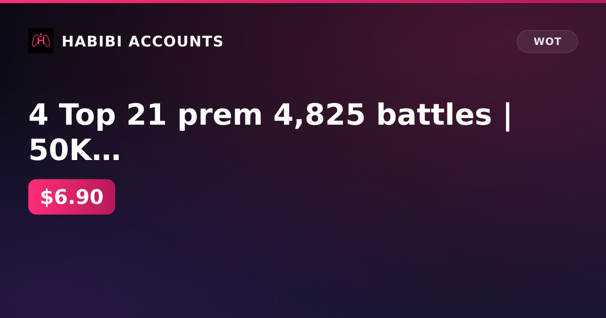4 Top 21 prem 4,825 battles | 50K GOLD