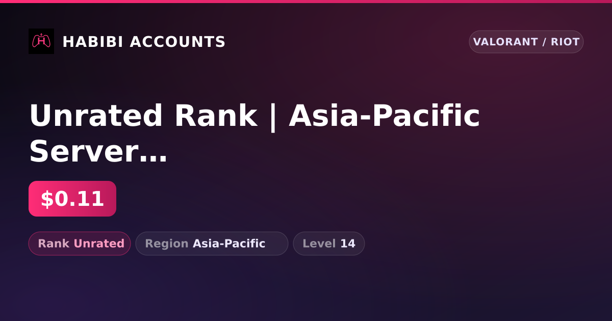 Unrated Rank | Asia-Pacific Server | Level 14 — HabibiAccounts
