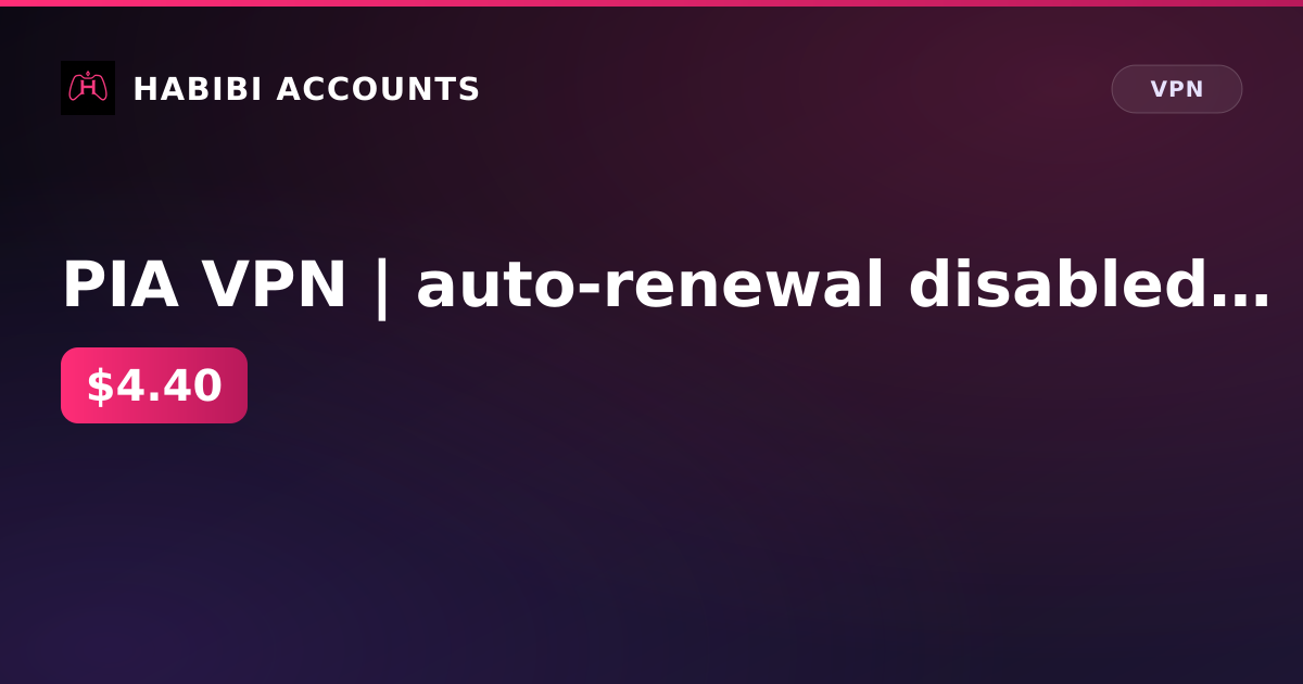 PIA VPN | auto-renewal disabled | subscription until Apr 17, 2027 — HabibiAccounts