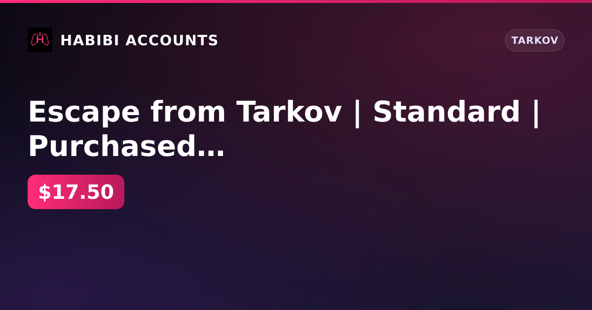 Escape from Tarkov | Standard | Purchased account + Change email + Full access — HabibiAccounts