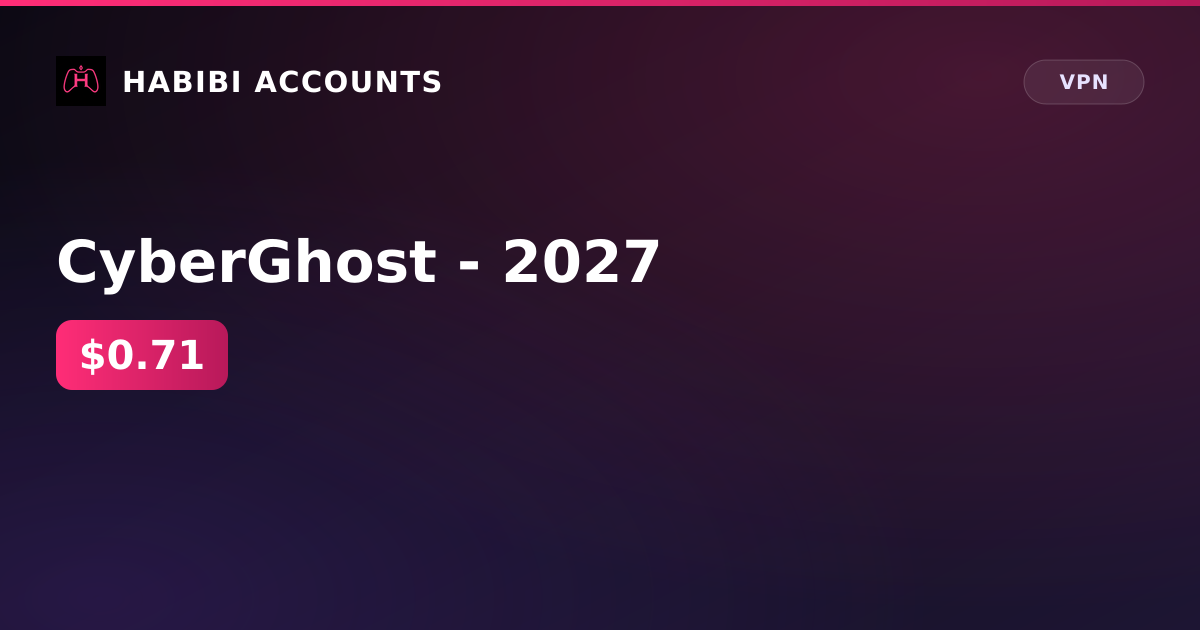 CyberGhost - 2027 — HabibiAccounts