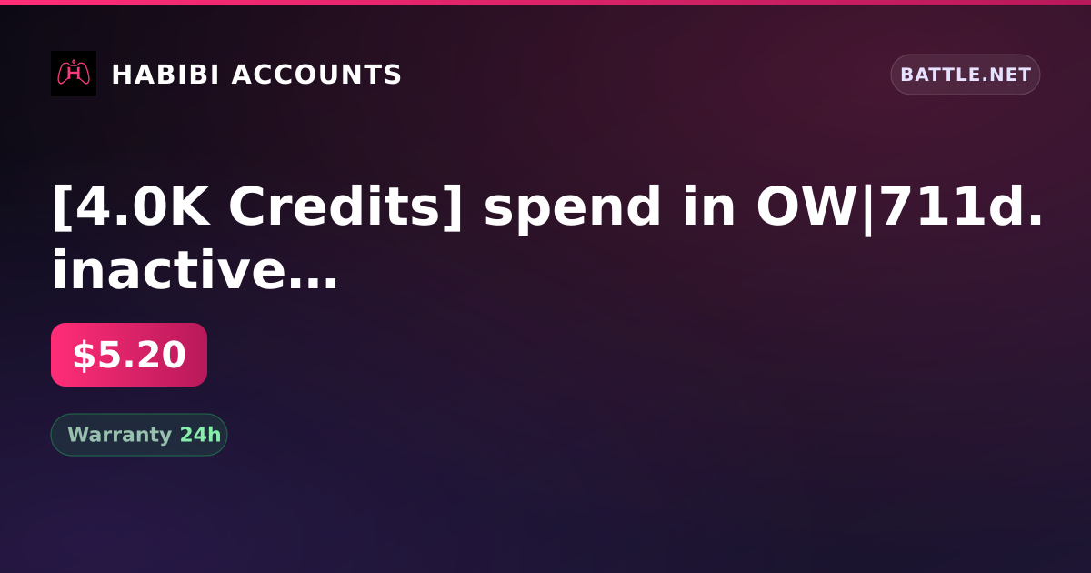 [4.0K Credits] spend in OW|711d.  inactive — HabibiAccounts