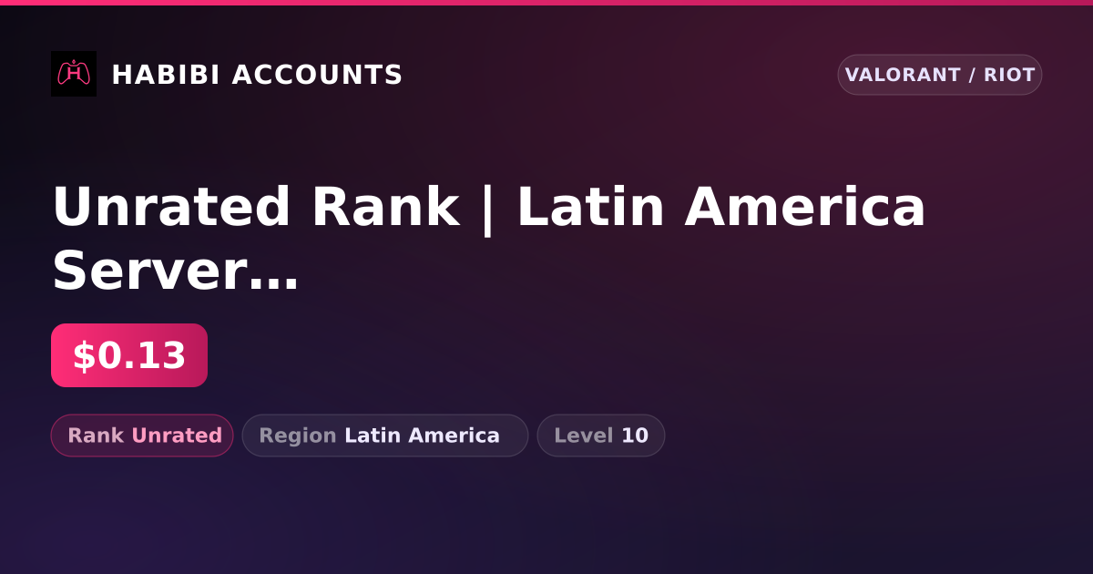 Unrated Rank | Latin America Server | Level 10 — HabibiAccounts