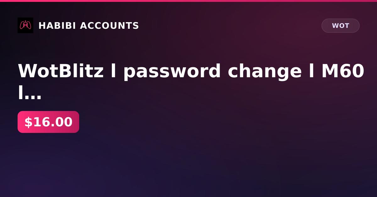 WotBlitz l password change l M60 l Kampfpanzer 50 t l FV217 Badger l Object 260 l Object 907 l AMX 30 B l T-22 med. +oth