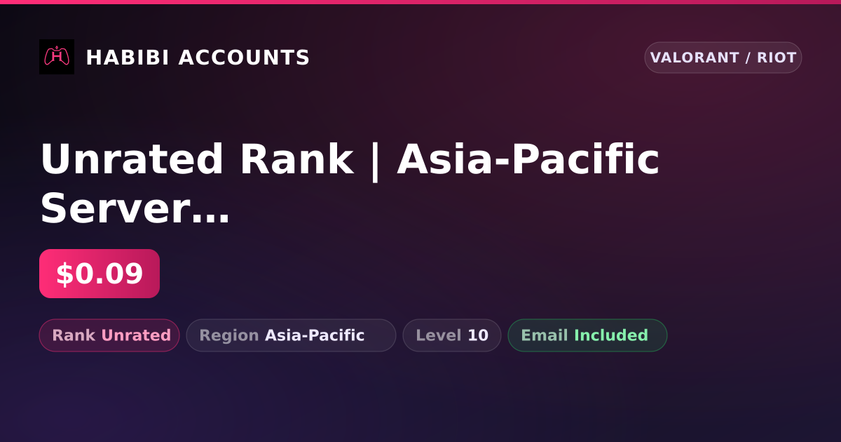 Unrated Rank | Asia-Pacific Server | Level 10 — HabibiAccounts