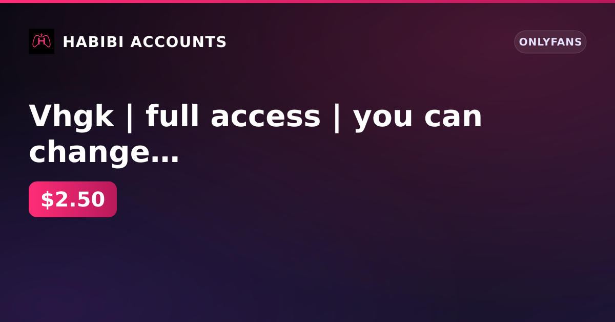 Vhgk | full access | you can change email | there are spam filters on the owner mail — HabibiAccounts