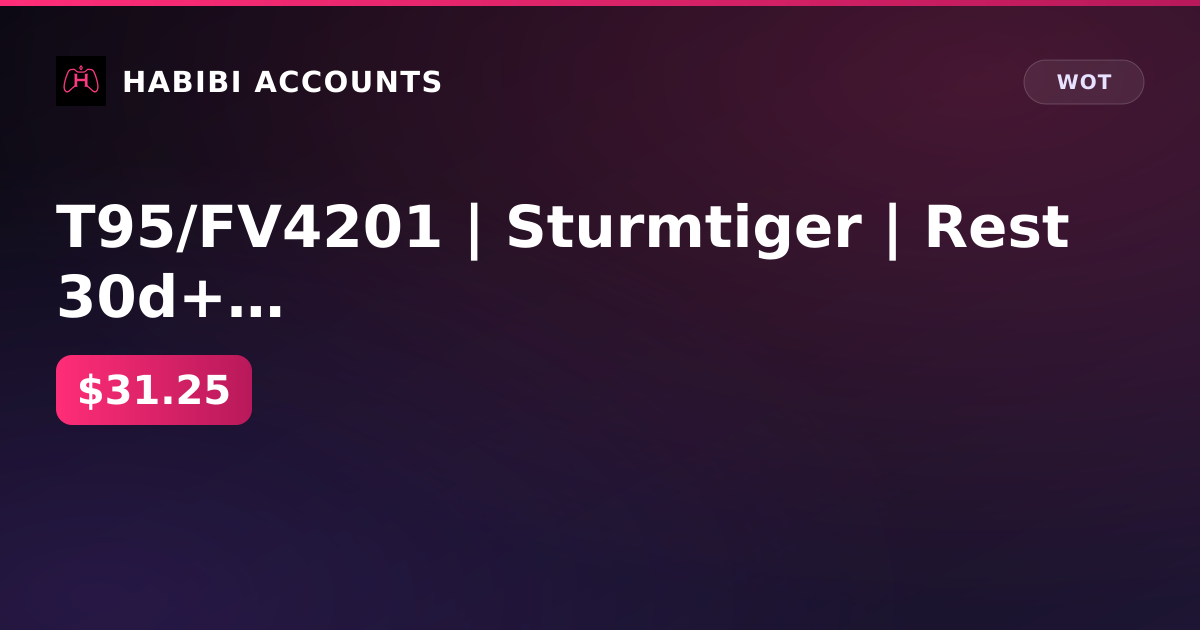 T95/FV4201  |  Sturmtiger | Rest 30d+ | — HabibiAccounts