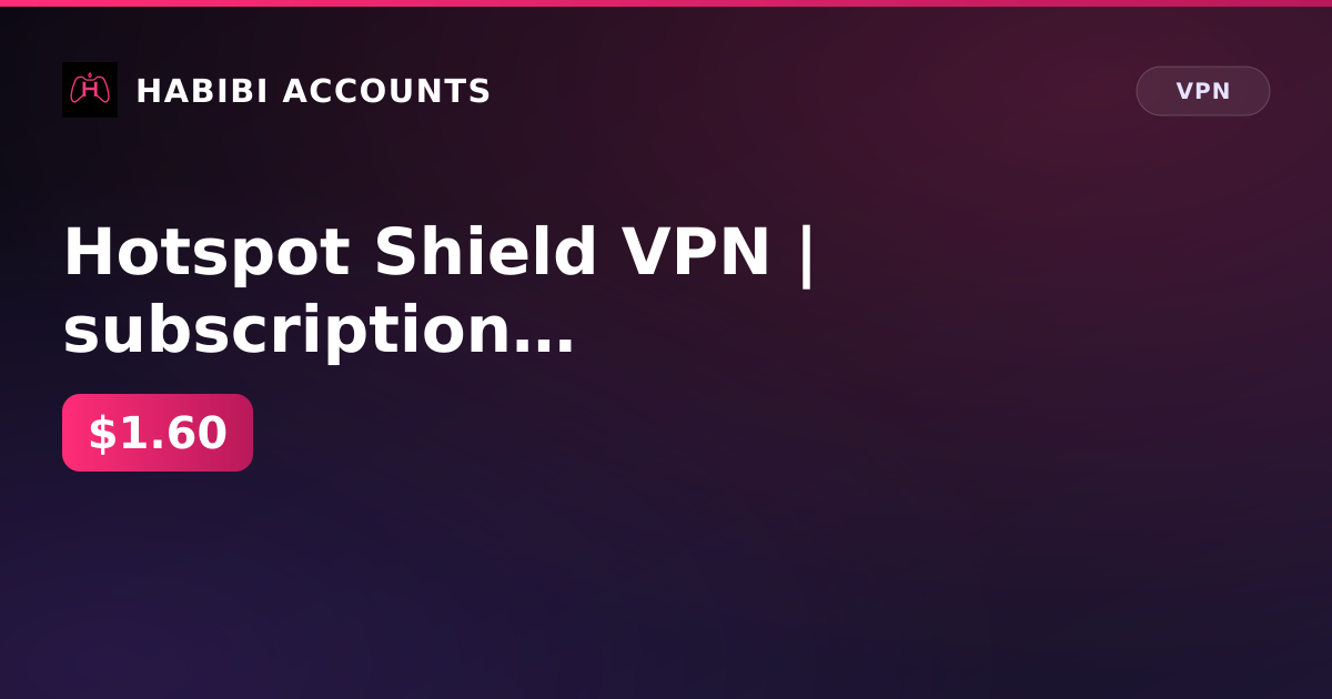 Hotspot Shield VPN | subscription until Oct 30, 2026 — HabibiAccounts