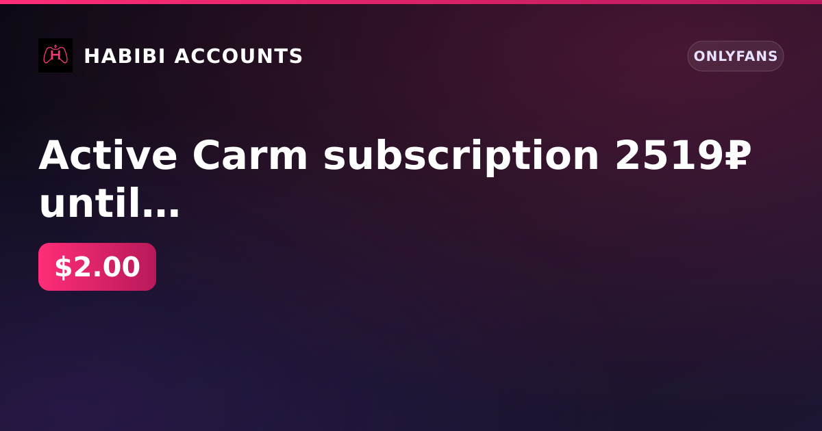 Active Carm subscription 2519₽ until Aug 19 2026 | Firstmail | 1 paid subscription | no KYC | no card | reg Dec 7 2025 — HabibiAccounts