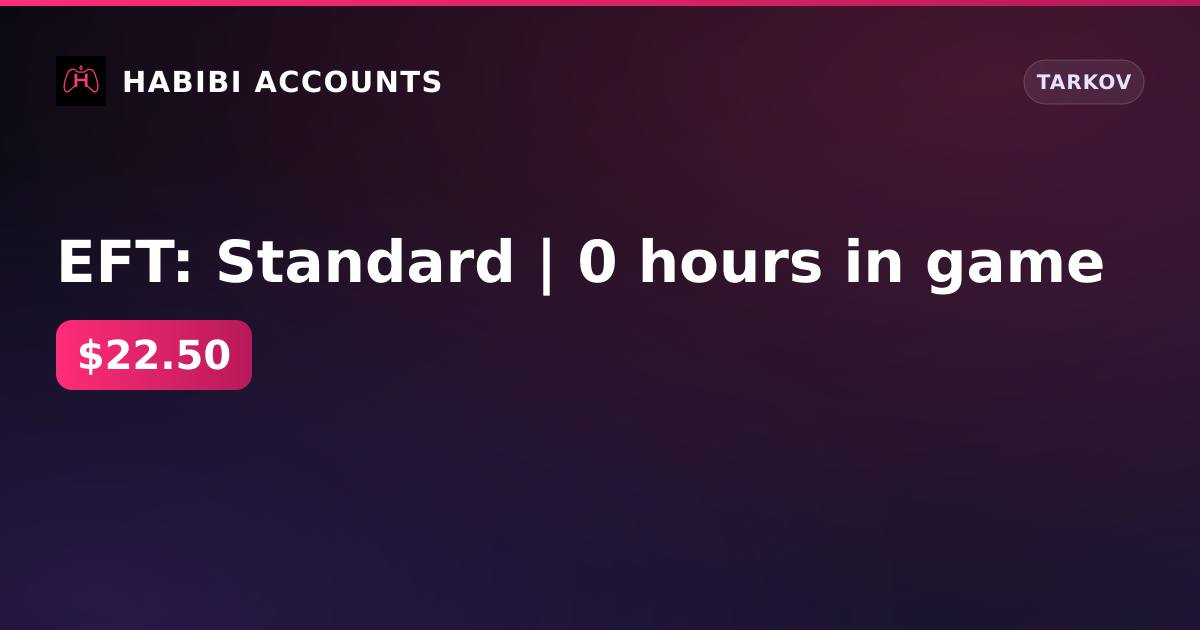 EFT: Standard | 0 hours in game — HabibiAccounts
