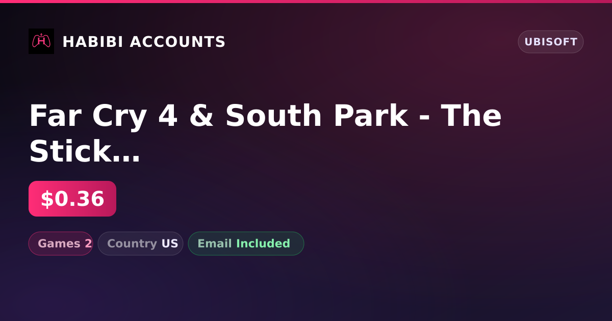 Far Cry 4 & South Park - The Stick of Truth | 2 Games — HabibiAccounts