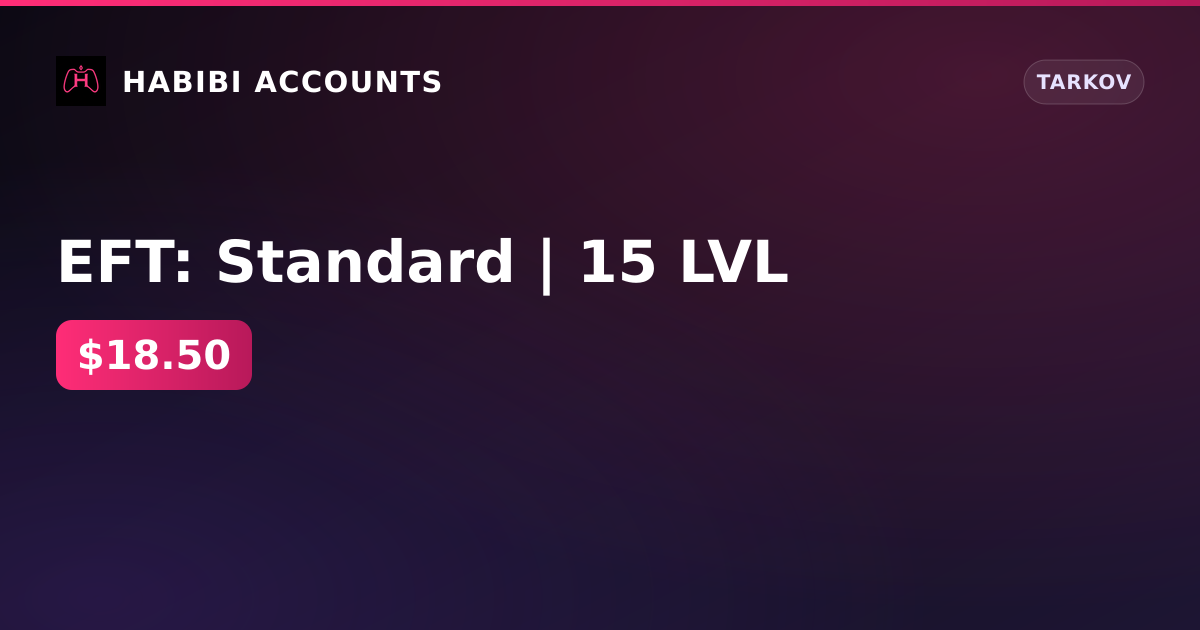 EFT: Standard | 15 LVL — HabibiAccounts