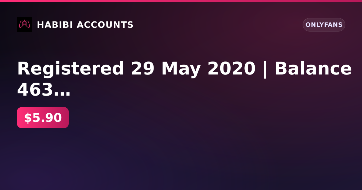 Registered 29 May 2020 | Balance 463 ₽ | Age verified | Card available | KYC not passed | 0 subscribers — HabibiAccounts