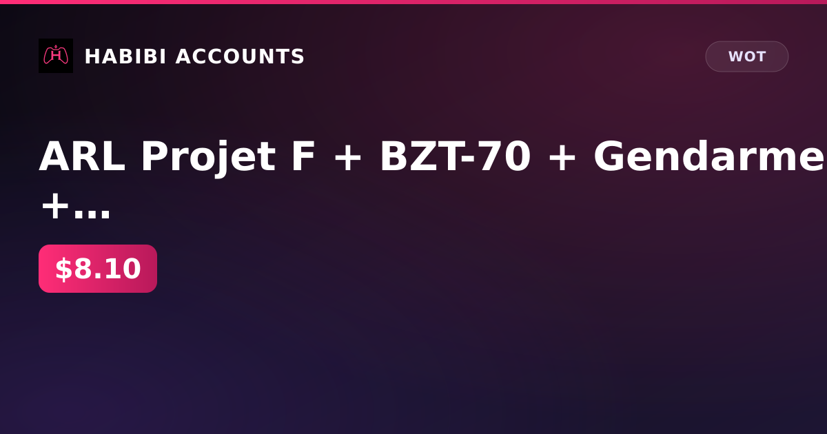 ARL Projet F + BZT-70 + Gendarme + Orso + Nemesis — HabibiAccounts