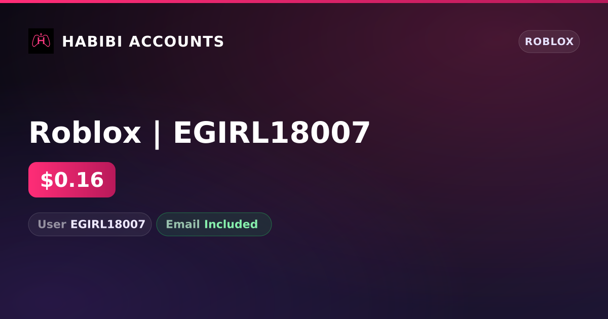 Roblox | EGIRL18007 — HabibiAccounts