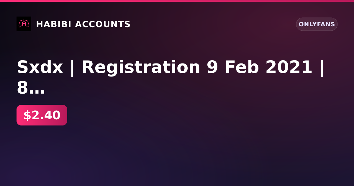 Sxdx | Registration 9 Feb 2021 | 8 active paid subscriptions | Firstmail email | balance 0 | no card | KYC not passed — HabibiAccounts
