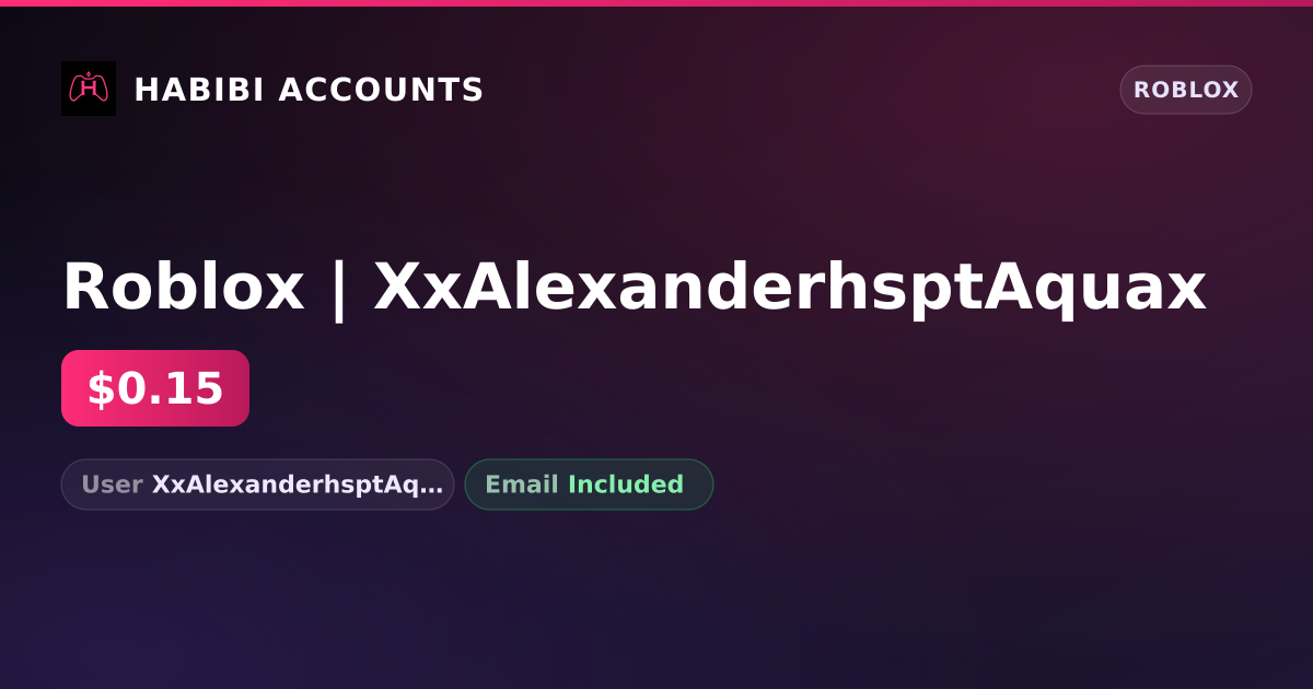 Roblox | XxAlexanderhsptAquax — HabibiAccounts