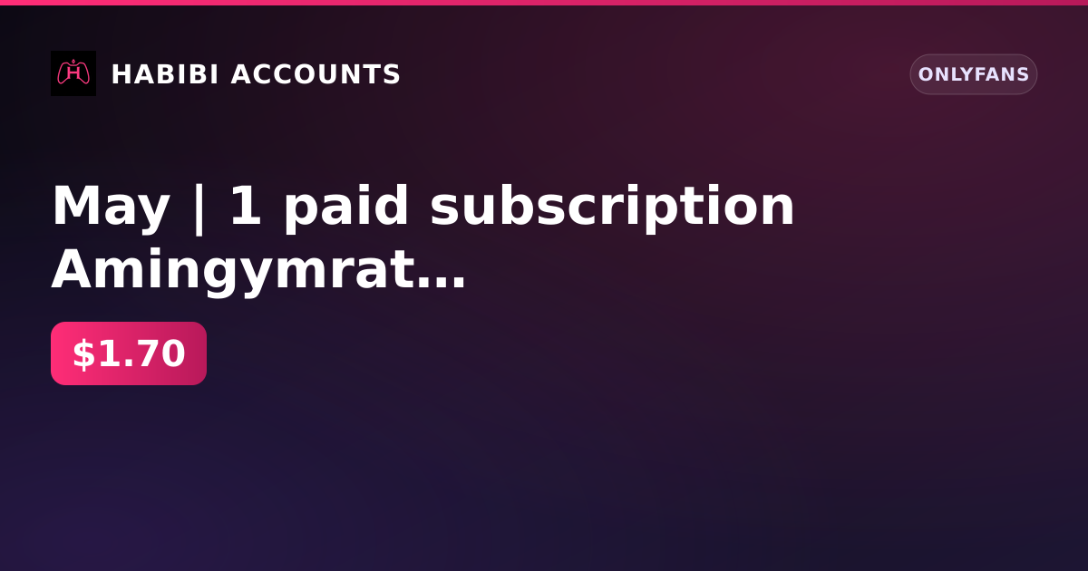 May | 1 paid subscription Amingymrat | until 3 Sep 2026 | Firstmail | without KYC | no age verification — HabibiAccounts