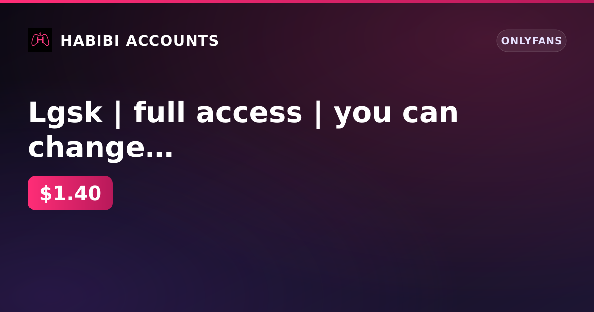 Lgsk | full access | you can change email | there are spam filters on the owner mail — HabibiAccounts