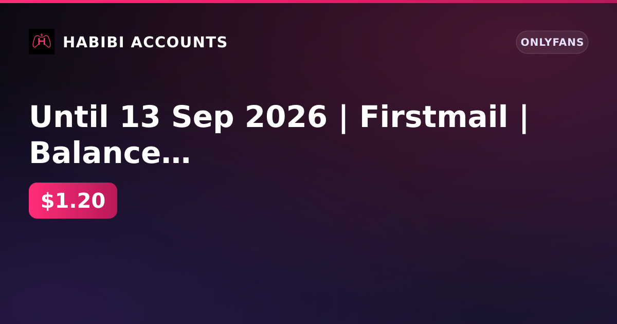 Until 13 Sep 2026 | Firstmail | Balance 0 ₽ | 1 paid subscription | No KYC | No age verification — HabibiAccounts