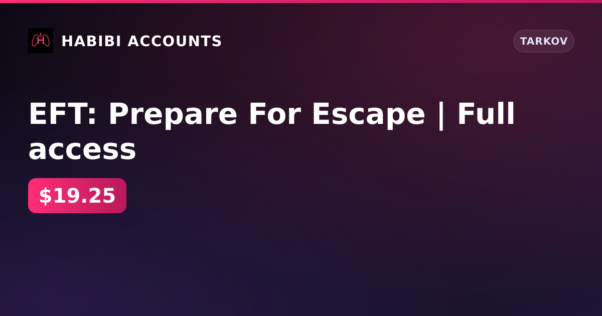 EFT: Prepare For Escape | Full access — HabibiAccounts