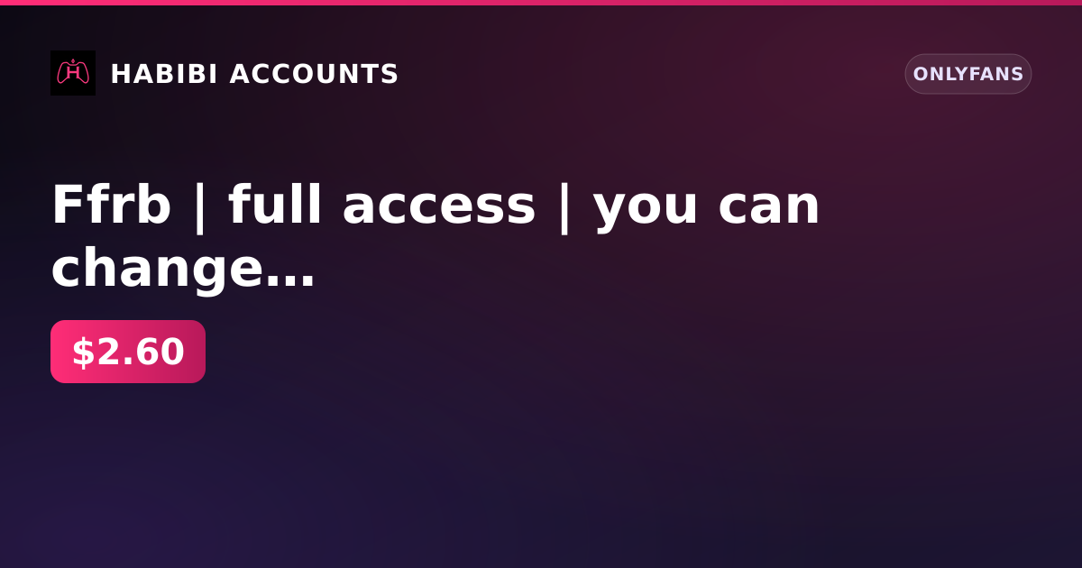 Ffrb | full access | you can change email | there are spam filters on the owner mail — HabibiAccounts