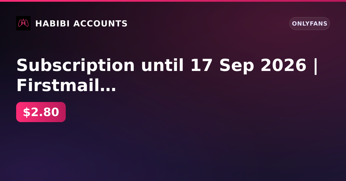 Subscription until 17 Sep 2026 | Firstmail | Balance 0 ₽ | 1 paid subscription | No KYC — HabibiAccounts