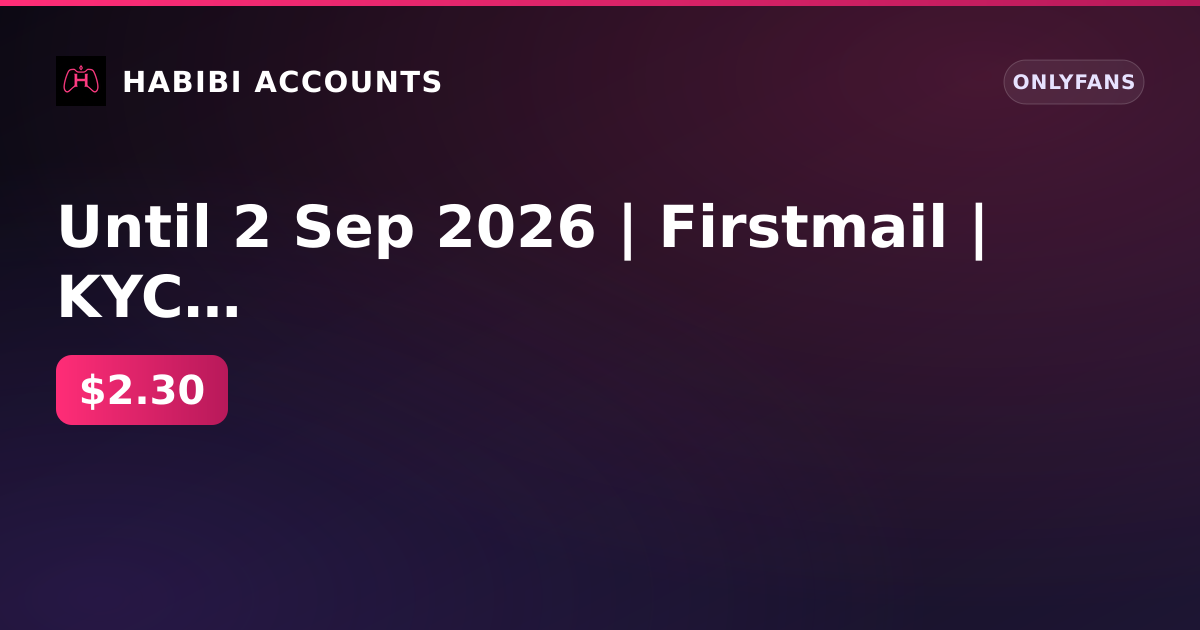 Until 2 Sep 2026 | Firstmail | KYC passed | No age verification | 1 active subscription — HabibiAccounts