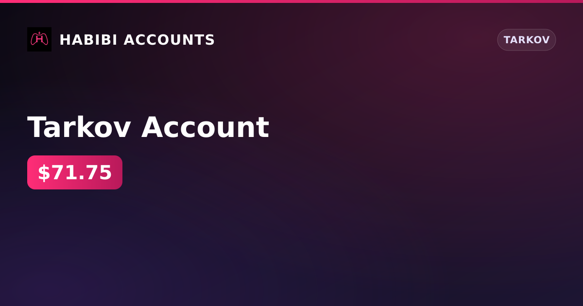 Tarkov Account — HabibiAccounts