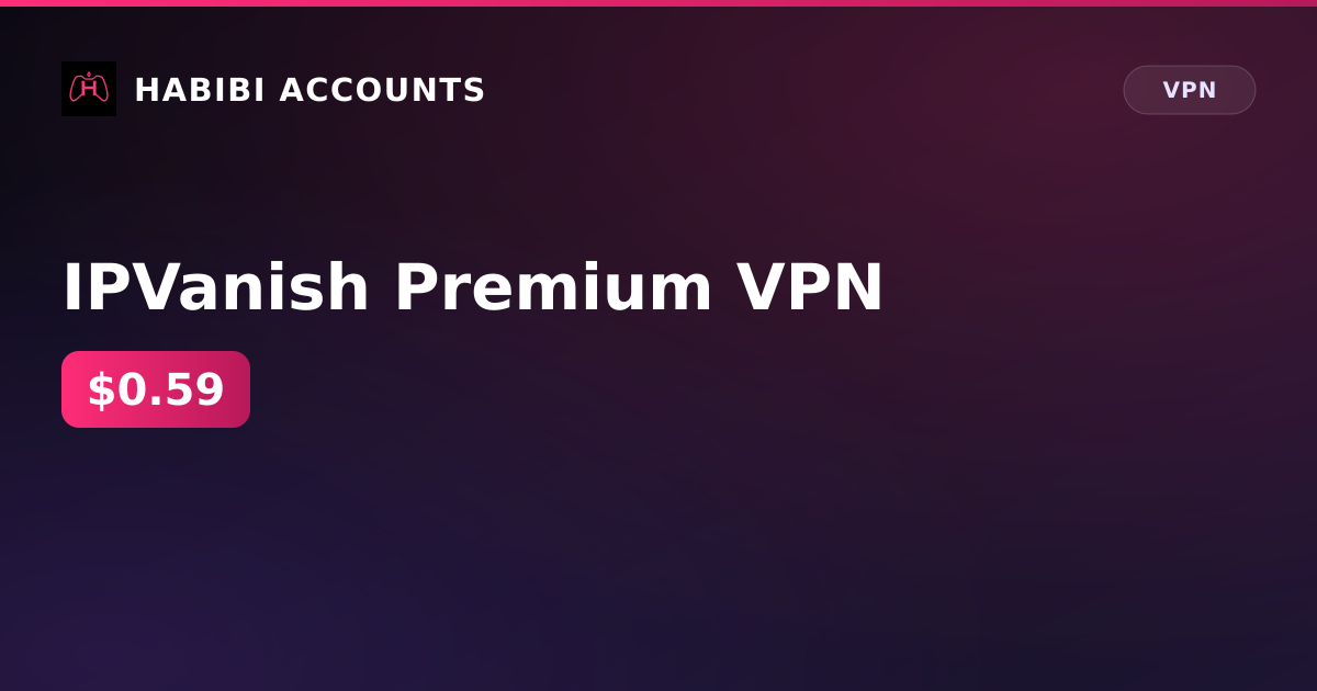 IPVanish Premium VPN — HabibiAccounts