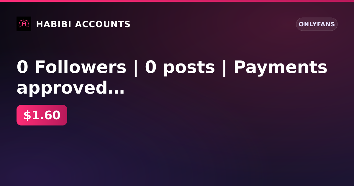 0 Followers | 0 posts | Payments approved | No KYC | No age verification — HabibiAccounts