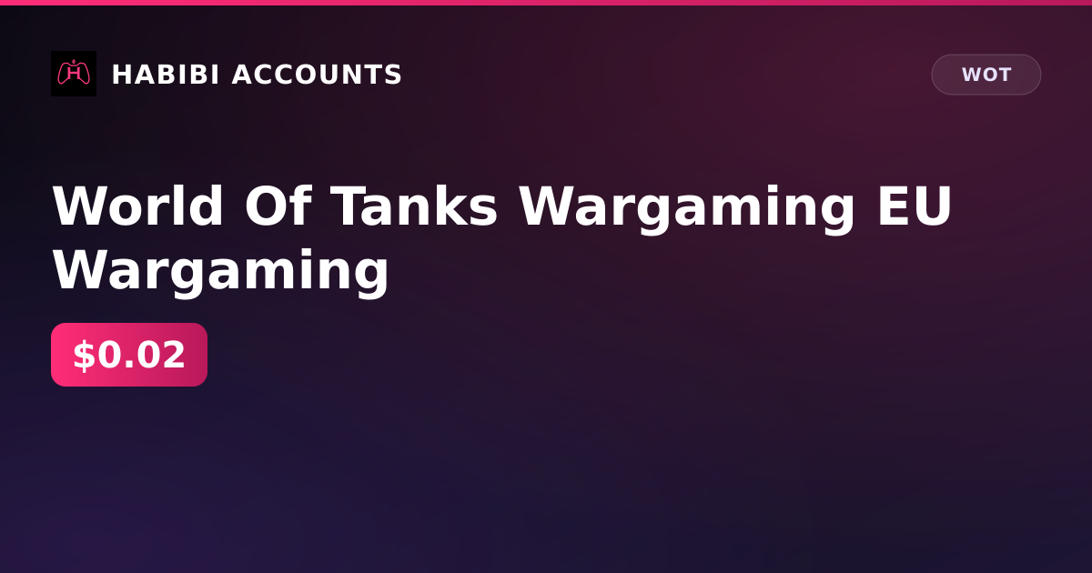 World Of Tanks Wargaming EU Wargaming — HabibiAccounts