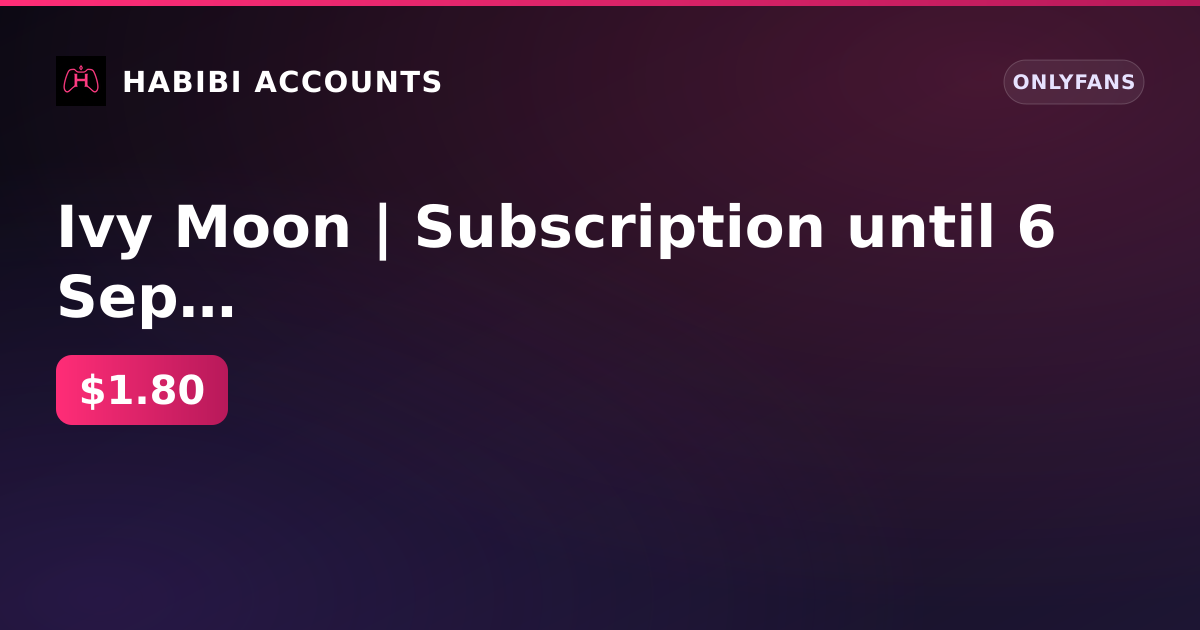 Ivy Moon | Subscription until 6 Sep 2026 | Firstmail | Balance 0 ₽ | No KYC | No verification | 1 active subscription — HabibiAccounts