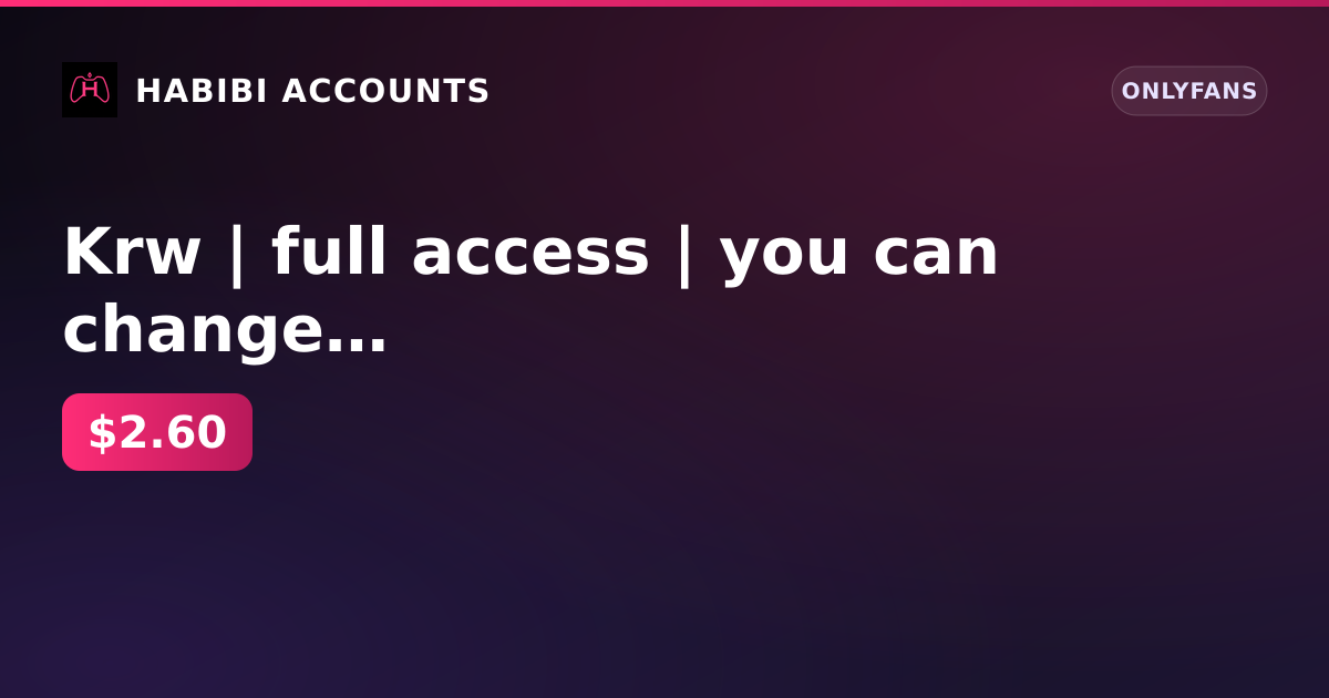 Krw | full access | you can change email | there are spam filters on the owner mail — HabibiAccounts