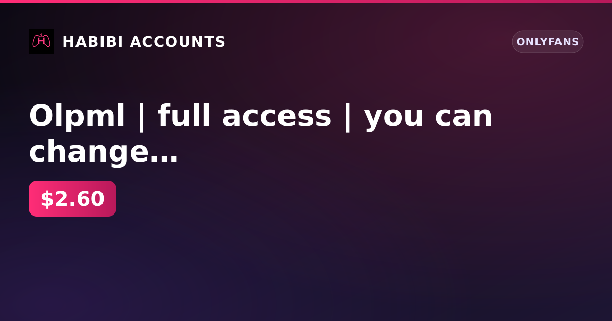 Olpml | full access | you can change email | there are spam filters on the owner mail — HabibiAccounts
