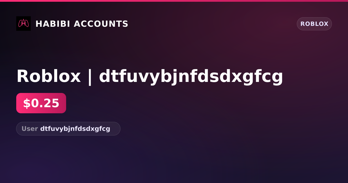Roblox | dtfuvybjnfdsdxgfcg — HabibiAccounts