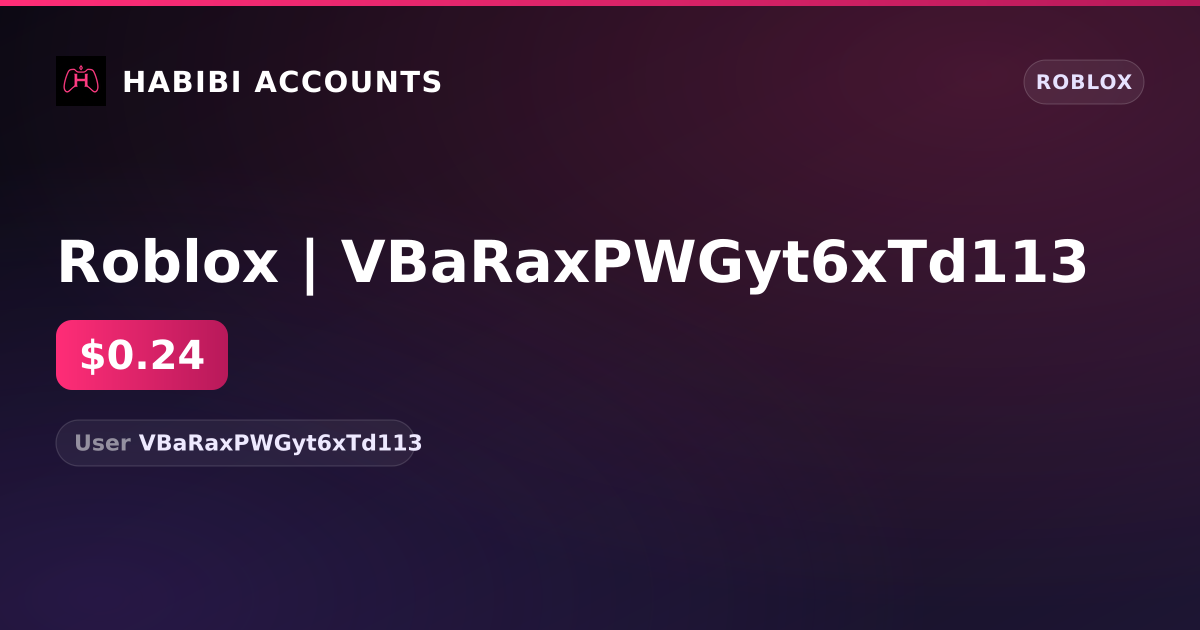 Roblox | VBaRaxPWGyt6xTd113 — HabibiAccounts