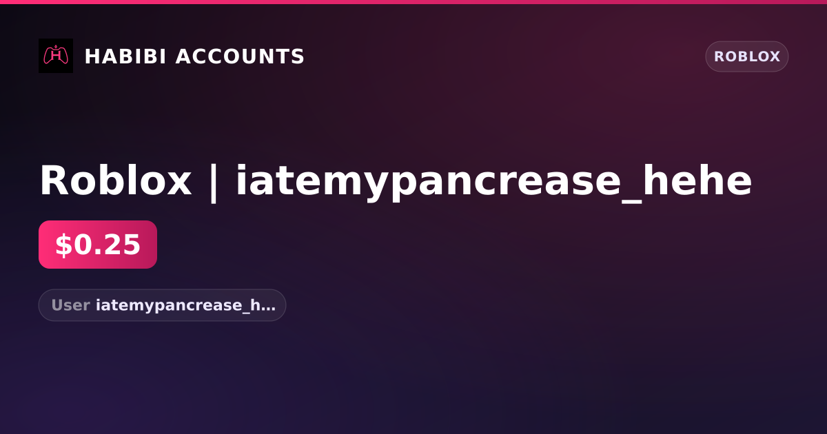 Roblox | iatemypancrease_hehe — HabibiAccounts