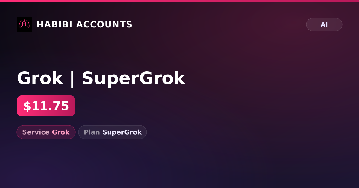 Grok | SuperGrok — HabibiAccounts